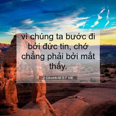 Picture 07 - 2 Cô-rinh-tô 5:7 VIE - vì chúng ta bước đi bởi đức tin, chớ - Bible Verse Picture