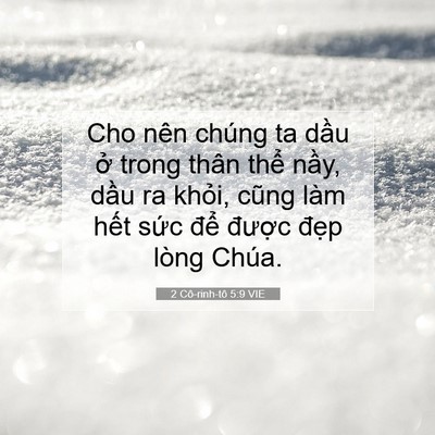 Picture 07 - 2 Cô-rinh-tô 5:9 VIE - Cho nên chúng ta dầu ở trong thân thể - Bible Verse Picture