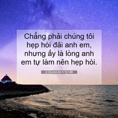 Picture 07 - 2 Cô-rinh-tô 6:12 VIE - Chẳng phải chúng tôi hẹp hòi đãi anh - Bible Verse Picture