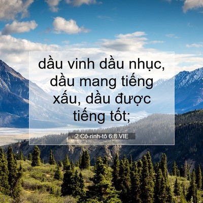 Picture 07 - 2 Cô-rinh-tô 6:8 VIE - dầu vinh dầu nhục, dầu mang tiếng - Bible Verse Picture