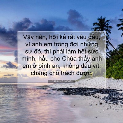 Picture 07 - 2 Phi-rơ 3:14 VIE - Vậy nên, hỡi kẻ rất yêu dấu, vì anh - Bible Verse Picture
