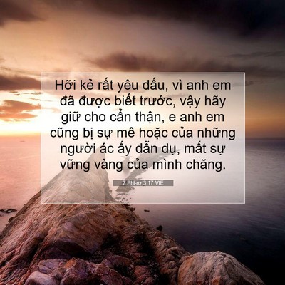 Picture 07 - 2 Phi-rơ 3:17 VIE - Hỡi kẻ rất yêu dấu, vì anh em đã - Bible Verse Picture