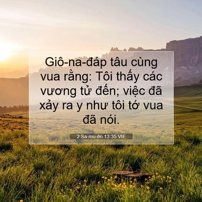 Picture 07 - 2 Sa-mu-ên 13:35 VIE - Giô-na-đáp tâu cùng vua rằng: Tôi thấy - Bible Verse Picture