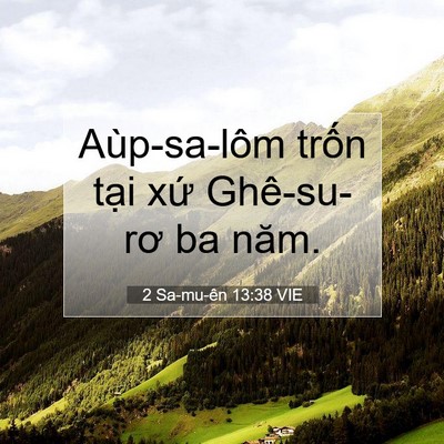 Picture 07 - 2 Sa-mu-ên 13:38 VIE - Aùp-sa-lôm trốn tại xứ Ghê-su-rơ ba - Bible Verse Picture