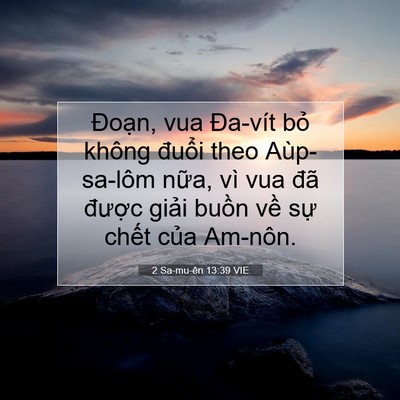 Picture 07 - 2 Sa-mu-ên 13:39 VIE - Đoạn, vua Đa-vít bỏ không đuổi theo - Bible Verse Picture