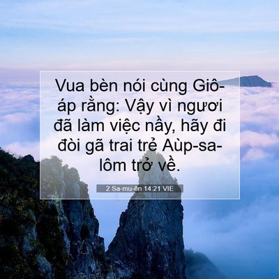Picture 07 - 2 Sa-mu-ên 14:21 VIE - Vua bèn nói cùng Giô-áp rằng: Vậy vì - Bible Verse Picture