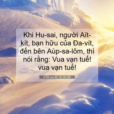 Picture 07 - 2 Sa-mu-ên 16:16 VIE - Khi Hu-sai, người Aït-kít, bạn hữu của - Bible Verse Picture