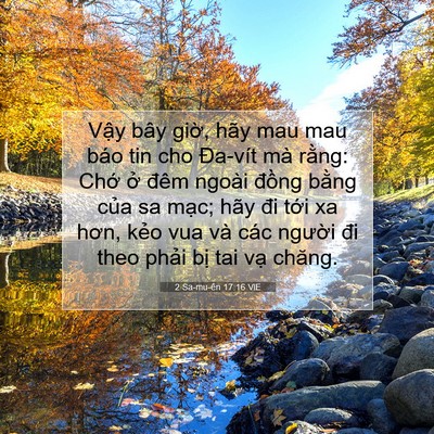 Picture 07 - 2 Sa-mu-ên 17:16 VIE - Vậy bây giờ, hãy mau mau báo tin cho - Bible Verse Picture