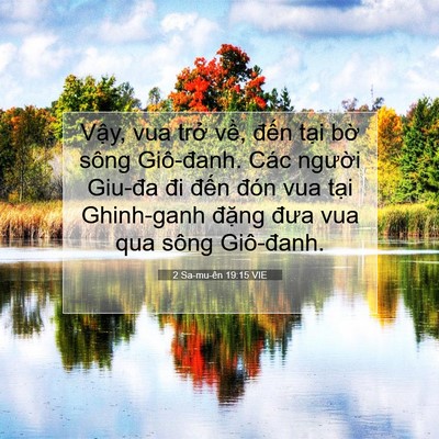 Picture 07 - 2 Sa-mu-ên 19:15 VIE - Vậy, vua trở về, đến tại bờ sông - Bible Verse Picture
