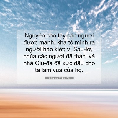 Picture 07 - 2 Sa-mu-ên 2:7 VIE - Nguyện cho tay các ngươi được mạnh, - Bible Verse Picture