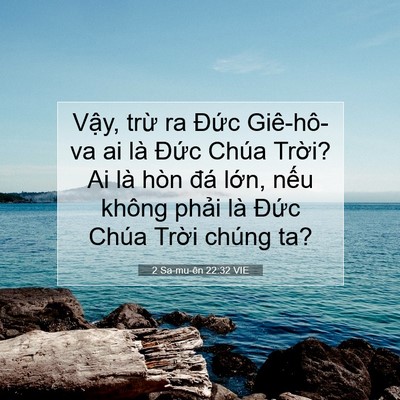 Picture 07 - 2 Sa-mu-ên 22:32 VIE - Vậy, trừ ra Đức Giê-hô-va ai là Đức - Bible Verse Picture
