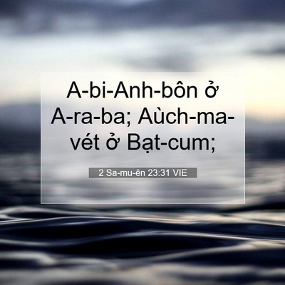 Picture 07 - 2 Sa-mu-ên 23:31 VIE - A-bi-Anh-bôn ở A-ra-ba; Aùch-ma-vét ở - Bible Verse Picture