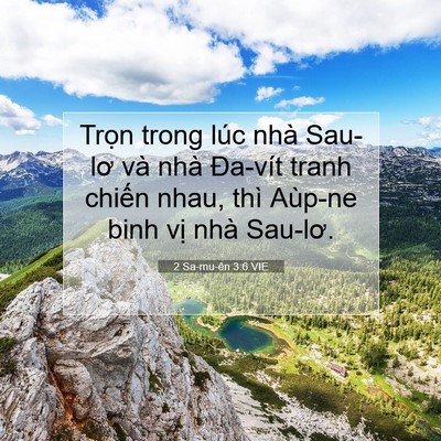 Picture 07 - 2 Sa-mu-ên 3:6 VIE - Trọn trong lúc nhà Sau-lơ và nhà Đa-vít - Bible Verse Picture
