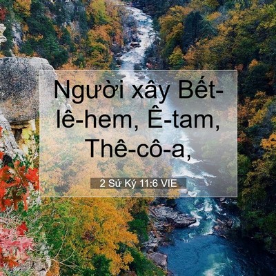 Picture 07 - 2 Sử Ký 11:6 VIE - Người xây Bết-lê-hem, Ê-tam, - Bible Verse Picture
