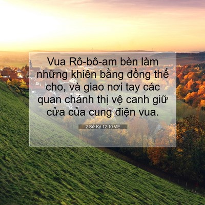 Picture 07 - 2 Sử Ký 12:10 VIE - Vua Rô-bô-am bèn làm những khiên bằng - Bible Verse Picture