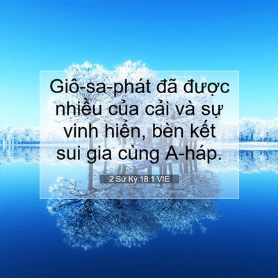 Picture 07 - 2 Sử Ký 18:1 VIE - Giô-sa-phát đã được nhiều của cải - Bible Verse Picture