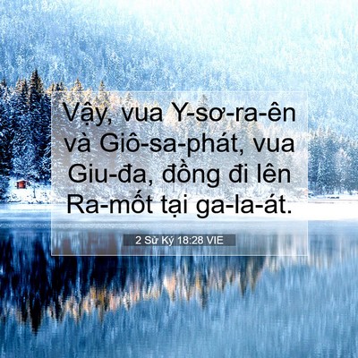 Picture 07 - 2 Sử Ký 18:28 VIE - Vậy, vua Y-sơ-ra-ên và Giô-sa-phát, vua - Bible Verse Picture