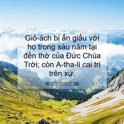 Picture 07 - 2 Sử Ký 22:12 VIE - Giô-ách bị ẩn giấu với họ trong sáu - Bible Verse Picture