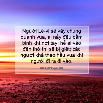 Picture 07 - 2 Sử Ký 23:7 VIE - Người Lê-vi sẽ vây chung quanh vua, ai - Bible Verse Picture