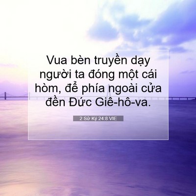 Picture 07 - 2 Sử Ký 24:8 VIE - Vua bèn truyền dạy người ta đóng một - Bible Verse Picture