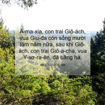 Picture 07 - 2 Sử Ký 25:25 VIE - A-ma-xia, con trai Giô-ách, vua Giu-đa còn - Bible Verse Picture