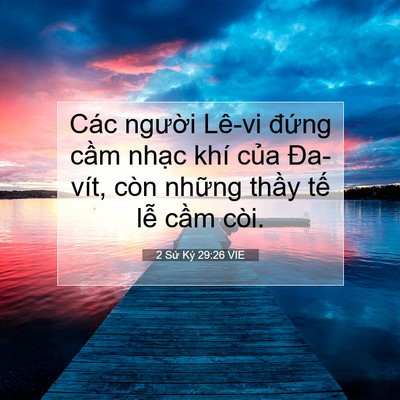 Picture 07 - 2 Sử Ký 29:26 VIE - Các người Lê-vi đứng cầm nhạc khí - Bible Verse Picture