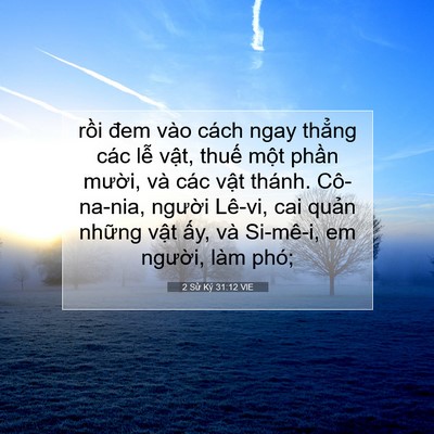 Picture 07 - 2 Sử Ký 31:12 VIE - rồi đem vào cách ngay thẳng các lễ - Bible Verse Picture