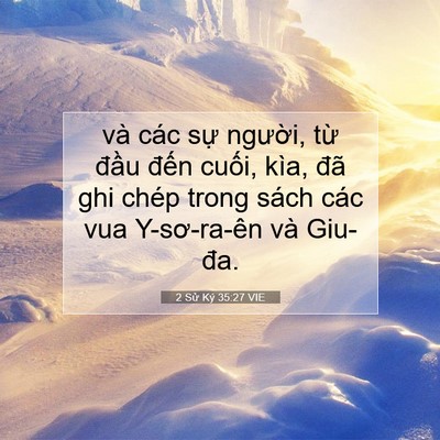 Picture 07 - 2 Sử Ký 35:27 VIE - và các sự người, từ đầu đến - Bible Verse Picture