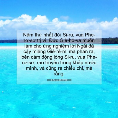 Picture 07 - 2 Sử Ký 36:22 VIE - Năm thứ nhất đời Si-ru, vua Phe-rơ-sơ - Bible Verse Picture