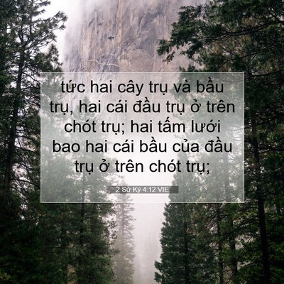 Picture 07 - 2 Sử Ký 4:12 VIE - tức hai cây trụ và bầu trụ, hai cái - Bible Verse Picture
