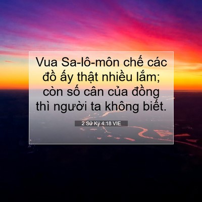 Picture 07 - 2 Sử Ký 4:18 VIE - Vua Sa-lô-môn chế các đồ ấy thật - Bible Verse Picture
