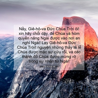 Picture 07 - 2 Sử Ký 6:41 VIE - Nầy, Giê-hô-va Đức Chúa Trời ôi! xin - Bible Verse Picture