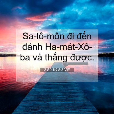 Picture 07 - 2 Sử Ký 8:3 VIE - Sa-lô-môn đi đến đánh Ha-mát-Xô-ba và - Bible Verse Picture