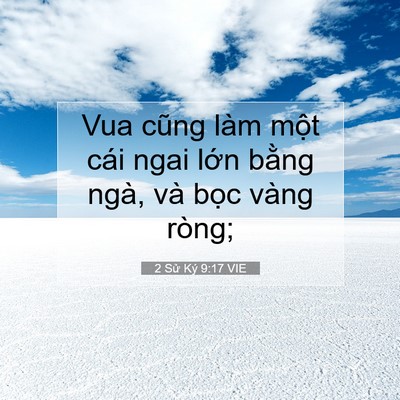 Picture 07 - 2 Sử Ký 9:17 VIE - Vua cũng làm một cái ngai lớn bằng ngà, - Bible Verse Picture