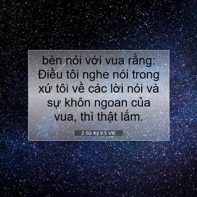 Picture 07 - 2 Sử Ký 9:5 VIE - bèn nói với vua rằng: Điều tôi nghe - Bible Verse Picture
