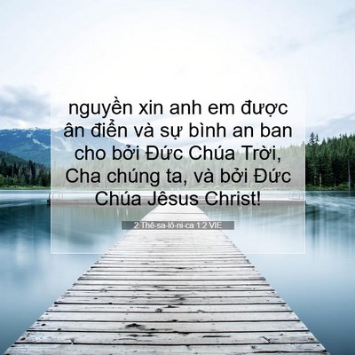 Picture 07 - 2 Thê-sa-lô-ni-ca 1:2 VIE - nguyền xin anh em được ân điển và sự - Bible Verse Picture