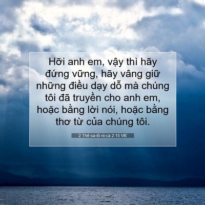 Picture 07 - 2 Thê-sa-lô-ni-ca 2:15 VIE - Hỡi anh em, vậy thì hãy đứng vững, - Bible Verse Picture