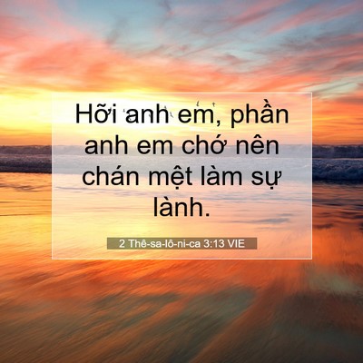 Picture 07 - 2 Thê-sa-lô-ni-ca 3:13 VIE - Hỡi anh em, phần anh em chớ nên chán - Bible Verse Picture