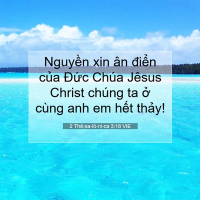 Picture 07 - 2 Thê-sa-lô-ni-ca 3:18 VIE - Nguyền xin ân điển của Đức Chúa - Bible Verse Picture