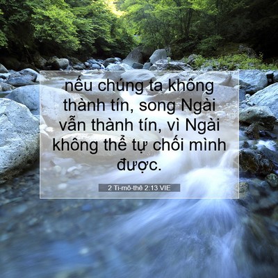 Picture 07 - 2 Ti-mô-thê 2:13 VIE - nếu chúng ta không thành tín, song Ngài - Bible Verse Picture