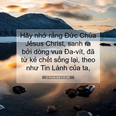 Picture 07 - 2 Ti-mô-thê 2:8 VIE - Hãy nhớ rằng Đức Chúa Jêsus Christ, - Bible Verse Picture