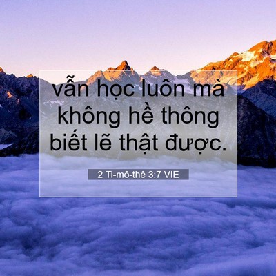 Picture 07 - 2 Ti-mô-thê 3:7 VIE - vẫn học luôn mà không hề thông biết - Bible Verse Picture