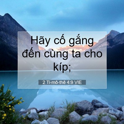 Picture 07 - 2 Ti-mô-thê 4:9 VIE - Hãy cố gắng đến cùng ta cho - Bible Verse Picture