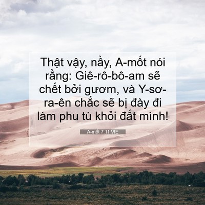 Picture 07 - A-mốt 7:11 VIE - Thật vậy, nầy, A-mốt nói rằng: - Bible Verse Picture