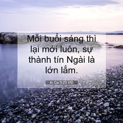 Picture 07 - Ai Ca 3:23 VIE - Mỗi buổi sáng thì lại mới luôn, sự - Bible Verse Picture