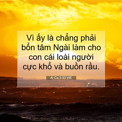 Picture 07 - Ai Ca 3:33 VIE - Vì ấy là chẳng phải bổn tâm Ngài làm - Bible Verse Picture