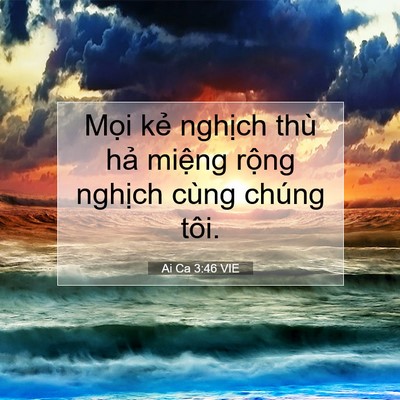 Picture 07 - Ai Ca 3:46 VIE - Mọi kẻ nghịch thù hả miệng rộng - Bible Verse Picture