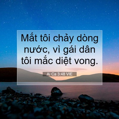 Picture 07 - Ai Ca 3:48 VIE - Mắt tôi chảy dòng nước, vì gái dân - Bible Verse Picture