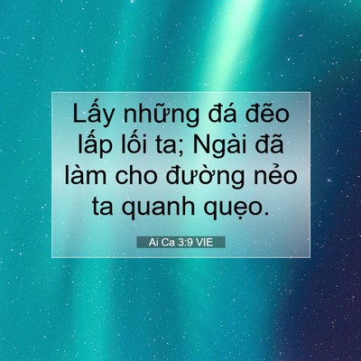 Picture 07 - Ai Ca 3:9 VIE - Lấy những đá đẽo lấp lối ta; Ngài - Bible Verse Picture