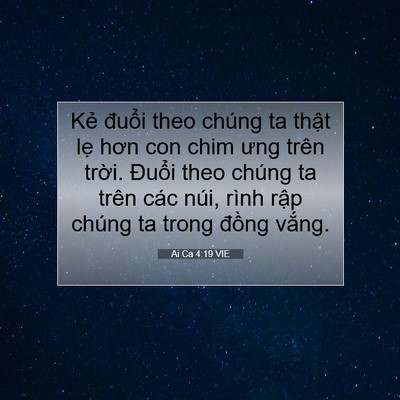 Picture 07 - Ai Ca 4:19 VIE - Kẻ đuổi theo chúng ta thật lẹ hơn con - Bible Verse Picture
